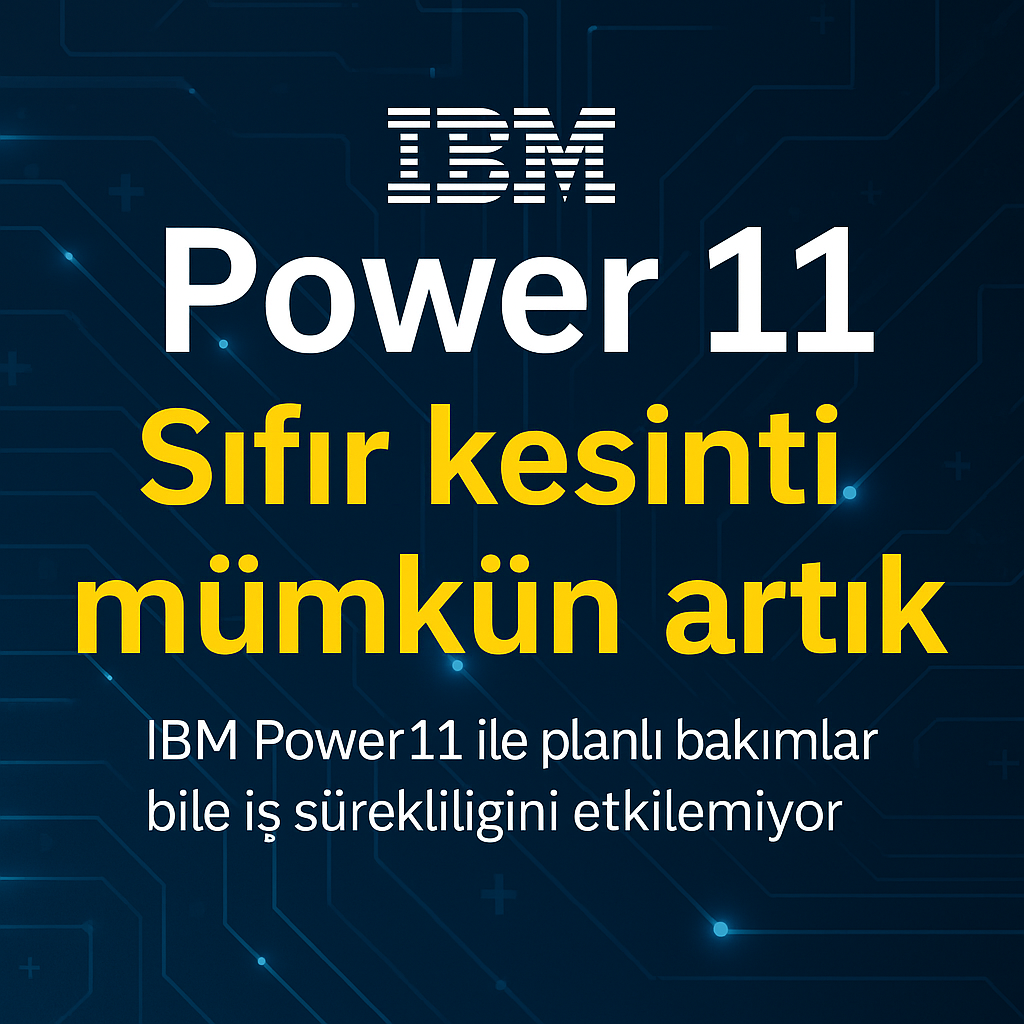 IBM Power11 ile ‘Sıfır Planlı Kesinti’ Dönemi Başlıyor