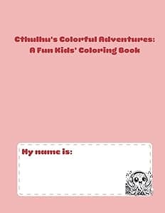 Cthulhu’s Colorful Adventures: A Fun Kids’ Coloring Book