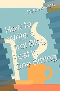 How to Write a Viral Blog Post in One Sitting