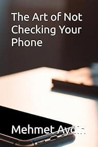 The Art of Not Checking Your Phone (in Meetings, Dates, or Life)