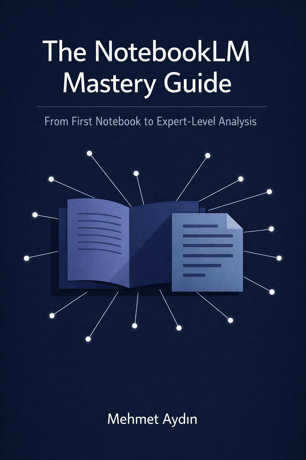 The NotebookLM Mastery Guide