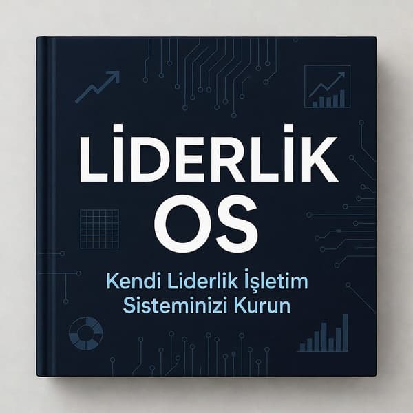 Liderlik OS: Kendi Liderlik İşletim Sisteminizi Kurun – 30 Günde Sistemik Lidere Dönüşüm