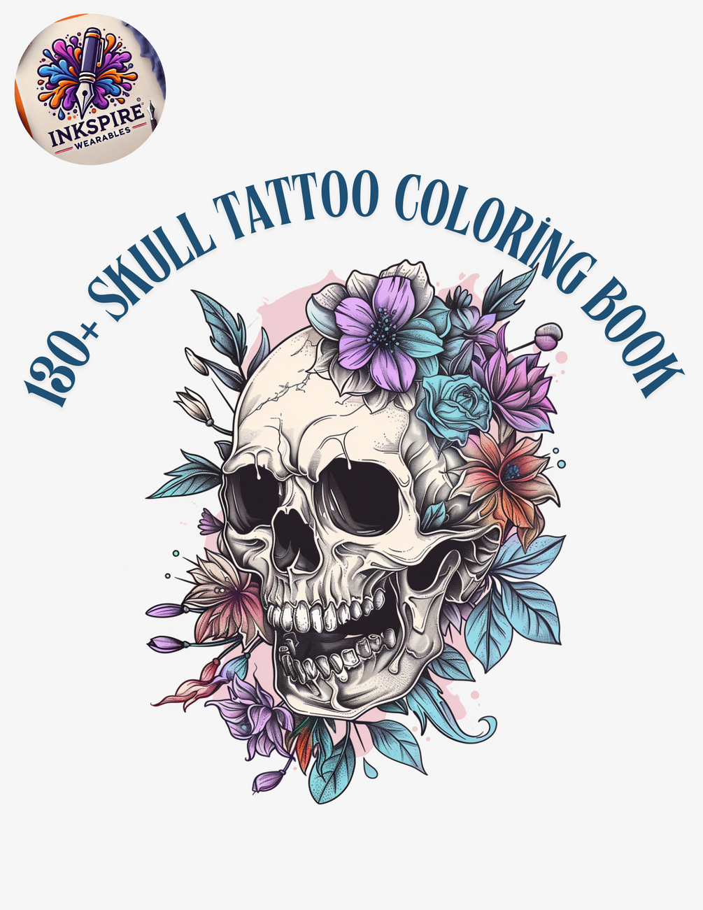 130+ Skull Tattoo Coloring Book: Dark Floral Skulls & Tattoo-Style Pages for Adults